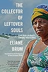 The Collector of Leftover Souls by Eliane Brum