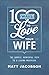 100 Ways to Love Your Wife by Matthew L. Jacobson