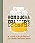Kombucha Crafter's Logbook by Angelica Kelly