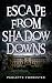 Escape From Shadow Downs