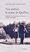 Ton métier, le mien, le Québec : fragments de correspondance