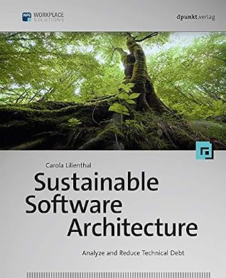 Sustainable Software Architecture: Analyze and Reduce Technical Debt