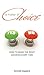 Matter of Choice: How to Make the Right Decision Every Time