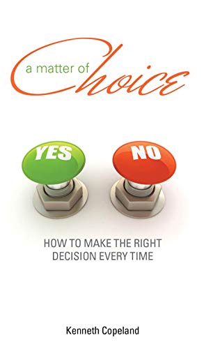 Matter of Choice: How to Make the Right Decision Every Time (Kindle Edition)