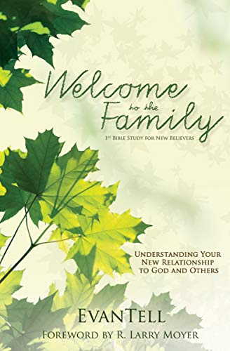 Welcome To The Family Understanding Your New Relationship To God And Others By R Larry Moyer