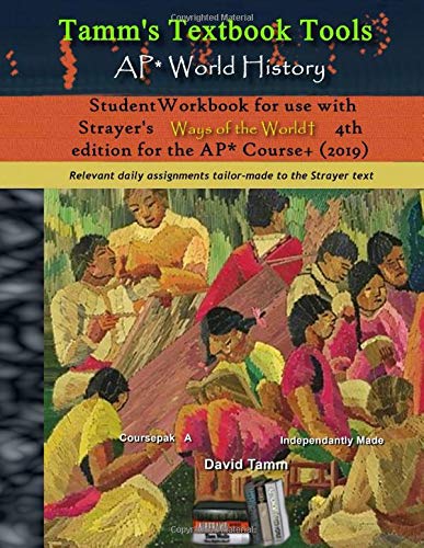 AP* World History Student Workbook for use with Strayer's Ways of the World 4th edition for the AP* Course+ (2019): Relevant daily assignments tailor-made to the Strayer text (Tamm's Textbook Tools)