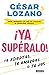¡Ya supéralo!: Te adaptas, ...