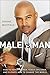Male vs. Man: How to Honor Women, Teach Children, and Elevate Men to Change the World