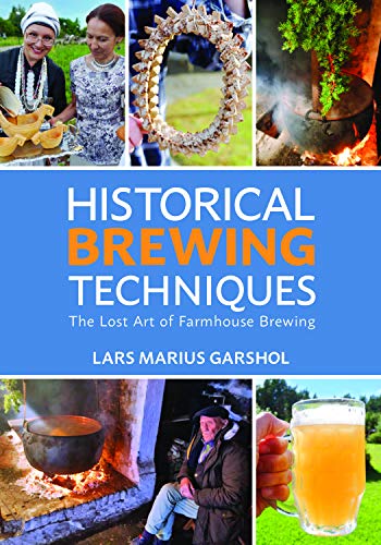 Historical Brewing Techniques: The Lost Art of Farmhouse Brewing (Paperback)