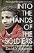 Into the Hands of the Soldiers: Freedom and Chaos in Egypt and the Middle East