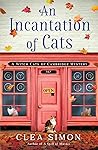 An Incantation of Cats by Clea Simon An Incantation of Cats by Clea Simon