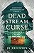 Dead Stream Curse (Northern Michigan Asylum, #4)