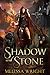 Shadow and Stone by Melissa Wright