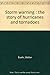Storm Warning: The Story of Hurricanes and Tornadoes