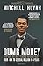 Dumb Money: From The Working Person to The Wealthy Person