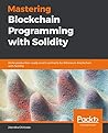 Mastering Blockchain Programming with Solidity by Jitendra Chittoda