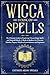 Wicca Book of Spells: The U...