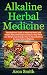 Alkaline Herbal Medicine: T...