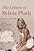 The Letters of Sylvia Plath, Volume I: 1940–1956