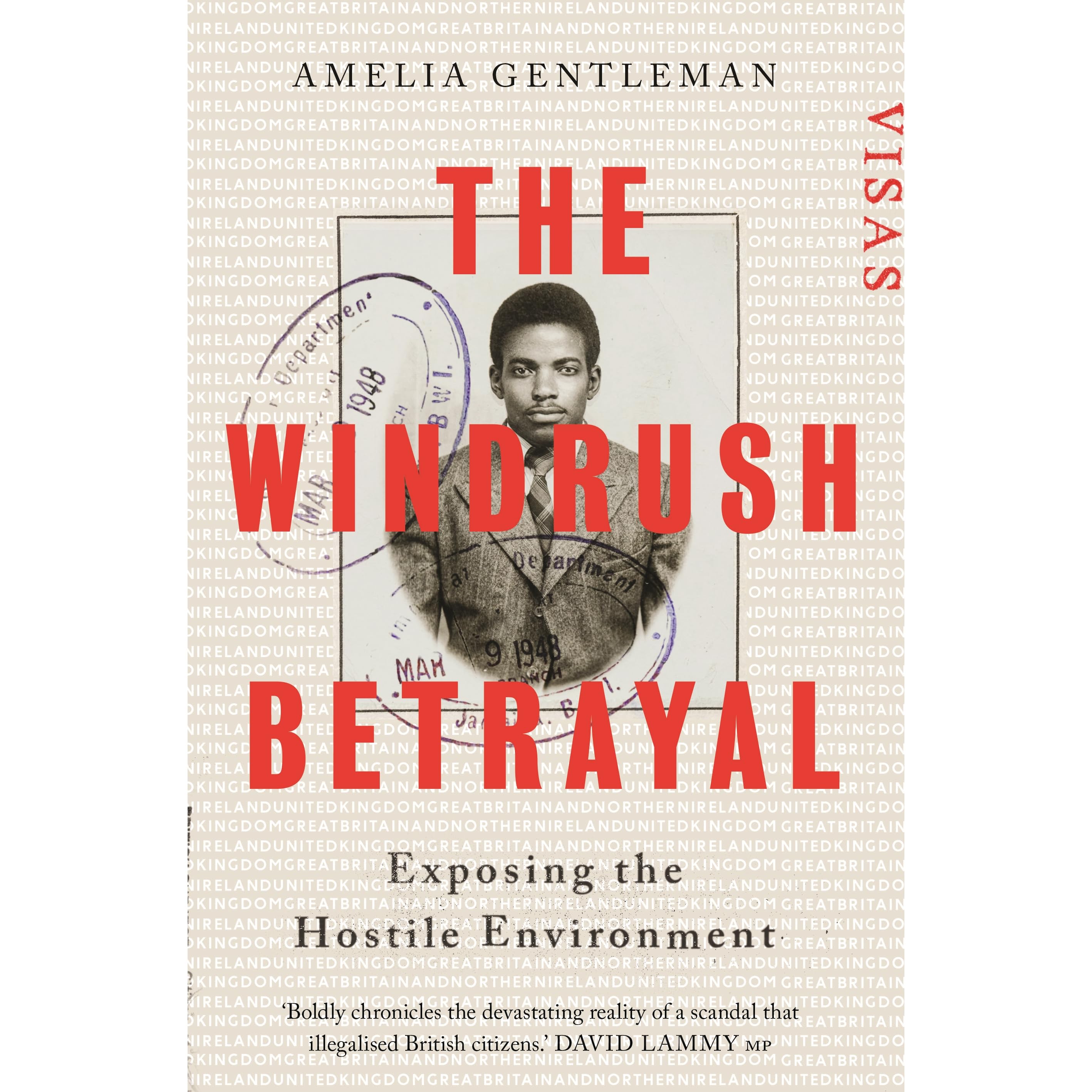 the windrush betrayal exposing the hostile environment by amelia gentleman the windrush betrayal exposing the hostile environment by amelia gentleman