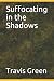 Suffocating in the Shadows