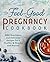 The Feel-Good Pregnancy Cookbook by Ryann Kipping