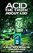 Acid - The Truth About LSD:...
