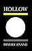 HOLLOW by Himali Anand HOLLOW by Himali Anand