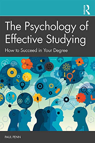 The Psychology of Effective Studying: How to Succeed in Your Degree (Kindle Edition)