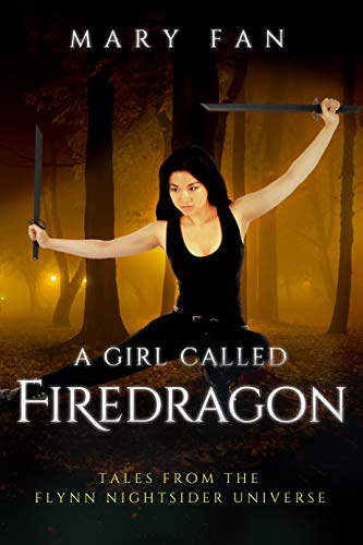 A Girl Called Firedragon: Tales from the Flynn Nightsider Universe (Kindle Edition)