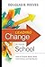 Leading Change in Your School: How to Conquer Myths, Build Commitment, and Get Results