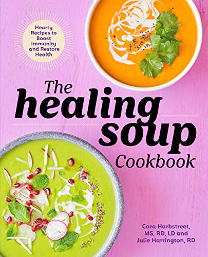 The Healing Soup Cookbook: Hearty Recipes to Boost Immunity and Restore Health (Kindle Edition)