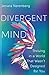 Divergent Mind: Thriving in a World That Wasn't Designed for You
