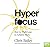Hyperfocus: How to Work Less to Achieve More