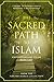 The Sacred Path to Islam: A Guide to Seeking Allah (God) & Building a Relationship