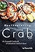 Mouthwatering Crab Recipes:...