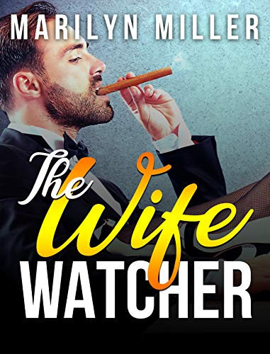 The Wife Watcher: Tale of a Cuckold (Kindle Edition)