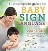 The Complete Guide to Baby Sign Language: 200+ Signs for You and Baby to Learn Together