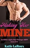 Making Her Mine by Latie LaRoux