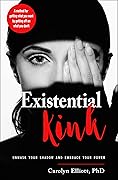 Existential Kink: Unmask Your Shadow and Embrace Your Power
