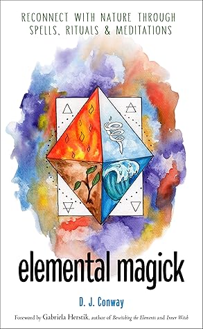 Elemental Magick: Reconnect with Nature through Spells, Rituals, and Meditations