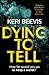 Dying To Tell by Keri Beevis