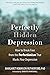 Perfectly Hidden Depression...