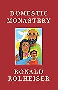 Domestic Monastery: Creating Spiritual Life at Home