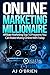 Online Marketing Millionaire: Affiliate Marketing Top 10 Programs You Can Make Money Online With Today (Book 2 of Series)