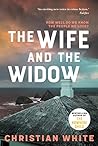 The Wife and the Widow by Christian White The Wife and the Widow by Christian White