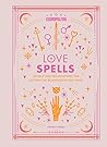 Cosmopolitan Love Spells: Rituals and Incantations for Getting the Relationship You Want