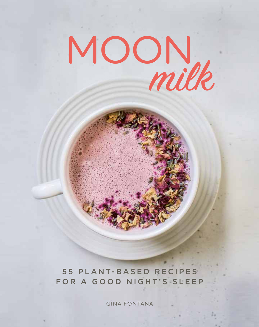 Moon Milk: 55 Plant-Based Recipes for a Good Night's Sleep - A Cookbook (Paperback)