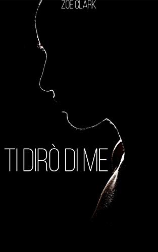 Ti dirò di me (Segreti Vol. 1)