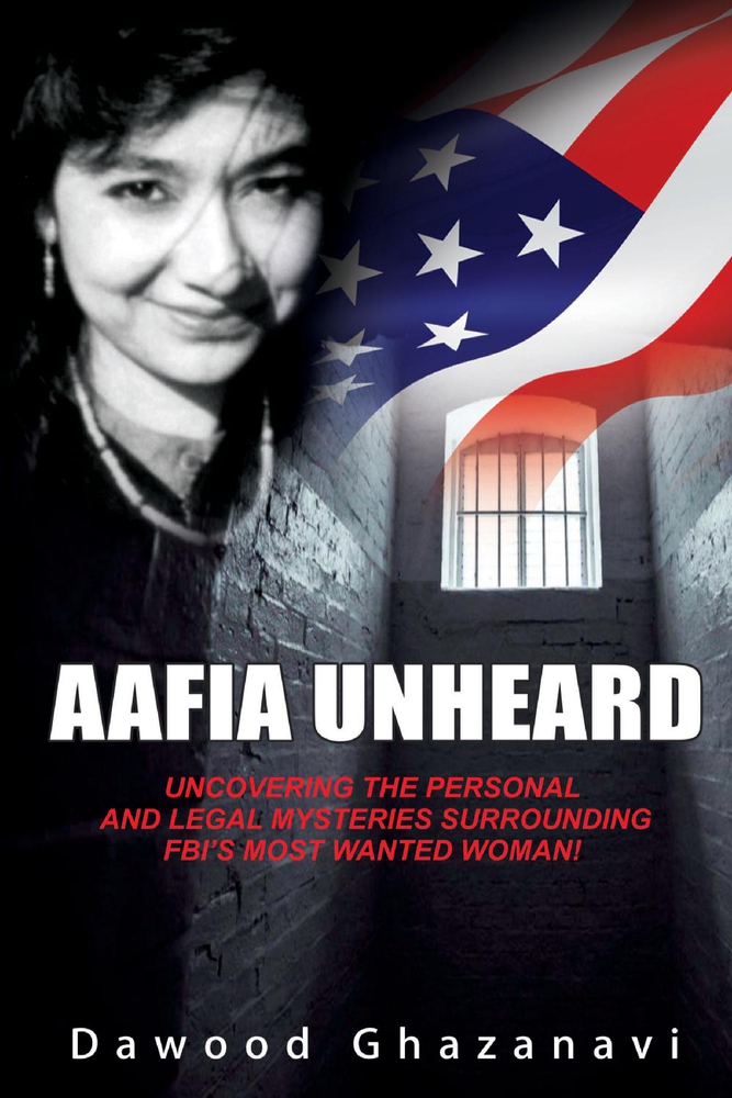 Aafia Unheard: Uncovering the Personal and Legal Mysteries Surrounding FBI's Most Wanted Woman! (Paperback)